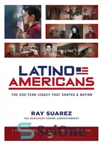 دانلود کتاب Latino Americans: the 500-year legacy that shaped a nation آمریکایی های لاتین: میراث ساله ای که... 
