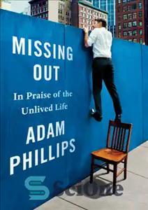 دانلود کتاب Missing out: in praise of the unlived life – از دست دادن: در ستایش زندگی نازیسته