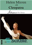 دانلود کتاب Helen Mirren on Cleopatra: taken from Shakespeare on stage: thirteen leading actors on thirteen key roles by Julian...