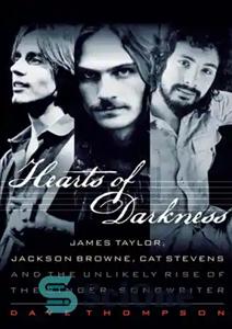 دانلود کتاب Hearts of darkness: James Taylor, Jackson Browne, Cat Stevens, and the unlikely rise of the singer-songwriter – Hearts...
