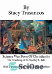 دانلود کتاب Science was born of Christianity: the teaching of Father Stanley L. Jaki – علم از مسیحیت متولد شد:...