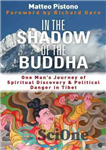 دانلود کتاب In the Shadow of the Buddha: One Man’s Journey of Spiritual Discovery & Political Danger in Tibet –...