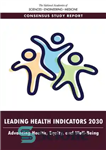 دانلود کتاب Leading Health Indicators 2030: Advancing Health, Equity, and Well-Being – شاخص های پیشرو سلامت 2030: پیشرفت سلامت، برابری...