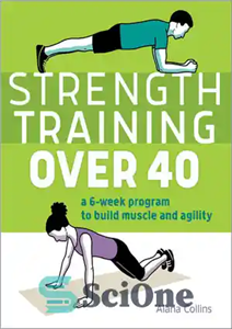 دانلود کتاب Strength Training Over 40: A 6-Week Program to Build Muscle and Agility تمرینات قدرتی بالای سال:... 