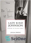 دانلود کتاب Lady Bird Johnson: Hiding in Plain Sight – لیدی برد جانسون: پنهان شدن در دید ساده