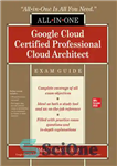 دانلود کتاب Google Cloud Certified Professional Cloud Architect All-in-One Exam Guide – راهنمای امتحان همه‌کاره معمار ابر حرفه‌ای Google Cloud...