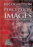 دانلود کتاب Recognition and Perception of Images: Fundamentals and Applications – شناخت و درک تصاویر: مبانی و کاربردها