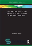دانلود کتاب The Economics of Values, Ideals and Organizations – اقتصاد ارزش ها، آرمان ها و سازمان ها