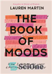 دانلود کتاب The Book of Moods: How I Turned My Worst Emotions Into My Best Life – کتاب حالات: چگونه...