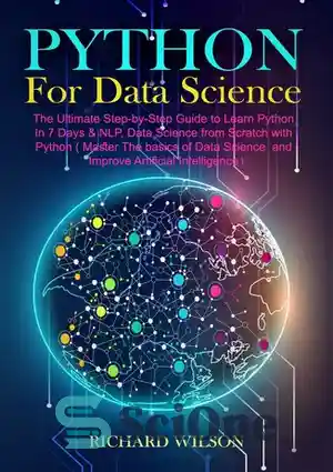 دانلود کتاب Python for Data Science: The Ultimate Step-by-Step Guide to Learn Python In 7 Days & NLP, Data Science...