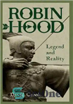 دانلود کتاب Robin Hood: Legend and Reality – رابین هود: افسانه و واقعیت