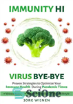 دانلود کتاب Immunity Hi, Virus Bye-Bye: Proven Strategies to Improve Your Immune Health During Pandemic Times – ایمنی سلام، ویروس...