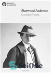 دانلود کتاب Complete Works of Sherwood Anderson – آثار کامل شروود اندرسون