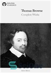 دانلود کتاب Complete Works of Thomas Browne – آثار کامل توماس براون
