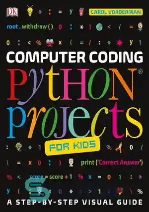 دانلود کتاب Computer Coding Python Projects for Kids: A Step-By-Step Guide to Creating Your Own Python Projects – برنامه نویسی...