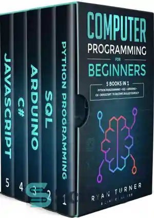 دانلود کتاب Computer Programming for Beginners: 5 books in 1: Python programmingSQLArduinoC#Javascript...