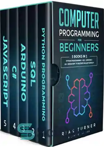 دانلود کتاب Computer Programming for Beginners: 5 books in 1: Python programmingSQLArduinoC#Javascript...