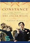 دانلود کتاب Constance: The Tragic & Scandalous Life of Mrs. Oscar Wilde – کنستانس: زندگی تراژیک و رسوایی خانم اسکار...