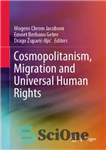 دانلود کتاب Cosmopolitanism, Migration and Universal Human Rights جهان وطنی، مهاجرت و حقوق جهانی بشر 