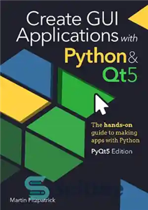دانلود کتاب Create Gui Applications with Python & Qt5 – برنامه های Gui را با پایتون و Qt5 ایجاد کنید