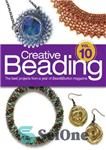 دانلود کتاب Creative Beading. Volume 10: the Best Projects From a Year of Bead & Button Magazine – مهره های...