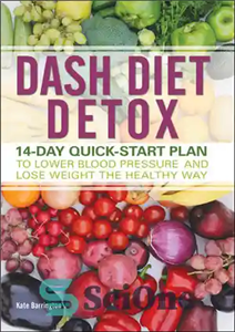 دانلود کتاب DASH Diet Detox 14-day Quick-Start Plan to Lower Blood Pressure and Lose Weight the Healthy Way – برنامه...