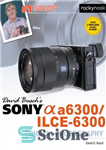 دانلود کتاب David Busch’s Sony [alpha] a6300/ILCE-6300: guide to digital photography – Sony [alpha] a6300/ILCE-6300 دیوید بوش: راهنمای عکاسی دیجیتال