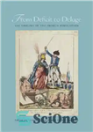 دانلود کتاب From Deficit to Deluge: The Origins of the French Revolution – از کسری تا سیل: خاستگاه های انقلاب...