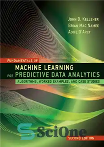دانلود کتاب Fundamentals of Machine Learning for Predictive Data Analytics : Algorithms, Worked Examples, and Case Studies – مبانی یادگیری...