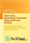 دانلود کتاب Galois Covers, Grothendieck-Teichmller Theory and Dessins d’Enfants: Interactions between Geometry, Topology, Number Theory and Algebra, Leicester, UK, June...