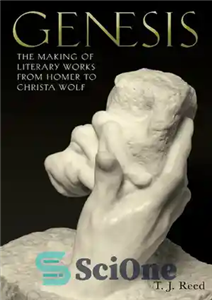 دانلود کتاب Genesis: The Making of Literary Works from Homer to Christa Wolf – پیدایش: ساخت آثار ادبی از هومر...