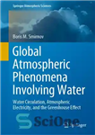 دانلود کتاب Global Atmospheric Phenomena Involving Water: Water Circulation, Atmospheric Electricity, and the Greenhouse Effect – پدیده های جوی جهانی...