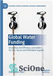 دانلود کتاب Global Water Funding: Innovation and efficiency as enablers for safe, secure and affordable supplies – تامین مالی جهانی...