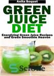 دانلود کتاب Green Juice Diet: Energizing Green Juice Recipes and Green Smoothie Heaven – رژیم غذایی آب سبز: دستور العمل...