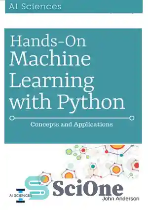 دانلود کتاب Hands On Machine Learning with Python: Concepts and Applications for Beginners – یادگیری ماشینی با پایتون: مفاهیم و...