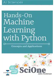 دانلود کتاب Hands On Machine Learning with Python: Concepts and Applications for Beginners – یادگیری ماشینی با پایتون: مفاهیم و...