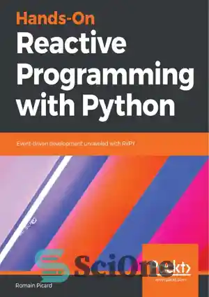 دانلود کتاب Hands-On Reactive Programming with Python: Event-driven development unraveled with RxPY – برنامه نویسی واکنشی دستی با پایتون: توسعه...