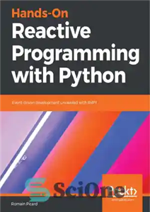 دانلود کتاب Hands-On Reactive Programming with Python: Event-driven development unraveled with RxPY – برنامه نویسی واکنشی دستی با پایتون: توسعه...
