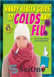 دانلود کتاب Handy Health Guide to Colds and Flu – راهنمای سلامتی مفید برای سرماخوردگی و آنفولانزا
