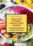 دانلود کتاب Healthy Fitness Meals and Drinks : 600 Delicious Healthy and Easy Recipes for More Vitality – غذاها و...