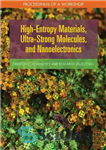 دانلود کتاب High-Entropy Materials, Ultra-Strong Molecules, and Nanoelectronics – مواد با آنتروپی بالا، مولکول های فوق العاده قوی و نانوالکترونیک