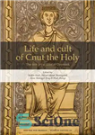 دانلود کتاب Life and Cult of Cnut the Holy: The First Royal Saint Denmark. Report from an Interdisciplinary Research... 