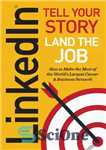 دانلود کتاب Linkedin: Tell Your Story, Land the Job – لینکدین: داستان خود را بگویید، شغل را به ارمغان بیاورید