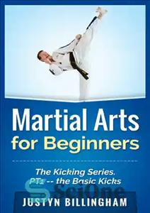 دانلود کتاب Martial Arts for Beginners: The Kicking Series Part 1 — The Basic Kicks – Arts Martial Arts for...