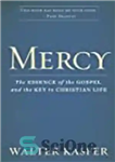 دانلود کتاب Mercy: The Essence of the Gospel and the Key to Christian Life – رحمت: جوهر انجیل و کلید...