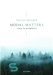 دانلود کتاب Modal Matters: Essays in Metaphysics – مسائل وجهی: مقالاتی در متافیزیک