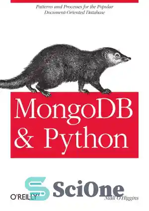 دانلود کتاب MongoDB and Python: Patterns and processes for the popular document-oriented database – MongoDB و Python: الگوها و فرآیندهای...