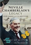 دانلود کتاب Neville Chamberlain’s Legacy : Hitler, Munich and the Path to War – میراث نویل چمبرلین: هیتلر، مونیخ و...