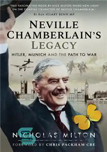 دانلود کتاب Neville Chamberlain’s Legacy Hitler, Munich and the Path to War میراث نویل چمبرلین: هیتلر، مونیخ و... 