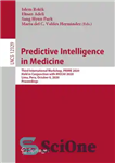 دانلود کتاب Predictive Intelligence in Medicine: Third International Workshop, PRIME 2020, Held in Conjunction with MICCAI 2020, Lima, Peru, October...
